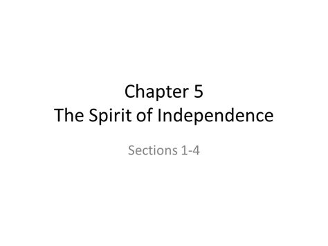 Chapter 5 The Spirit Of Independence Sections Ppt Download