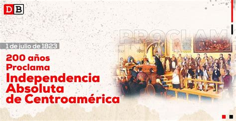 200 Años De La Proclama De Independencia Absoluta De Centroamérica