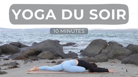 Yoga Du Soir Minutes Pour L Cher Votre Journ E Et Lib Rer Les