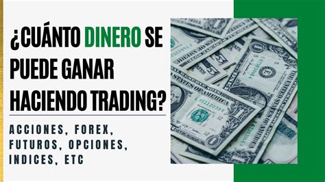 Cuánto Dinero Se Puede Ganar En Trading En Acciones Forex Futuros