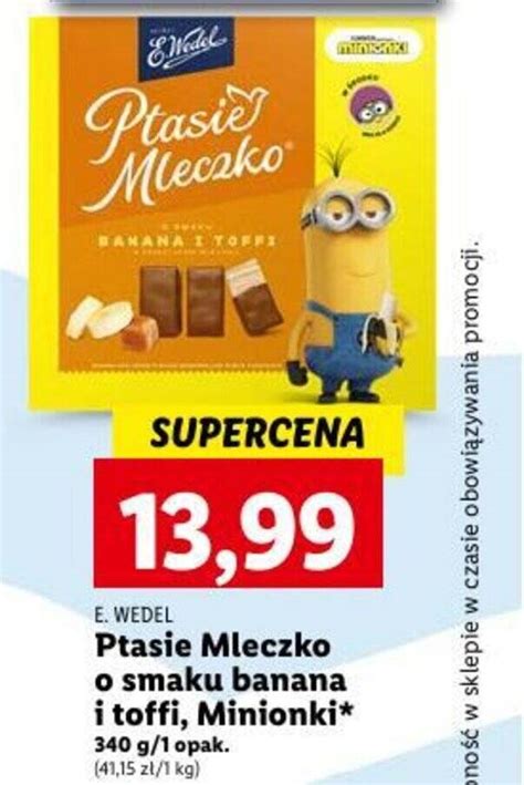 Promocja E Wedel Ptasie Mleczko O Smaku Banana I Toffi G W Lidl