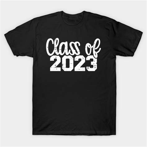 Class Of 2023 Graduation Class Of 2023 T Shirt Teepublic