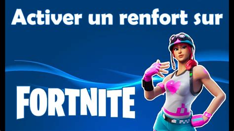 Comment Activer Un Renfort Sur Fortnite Youtube