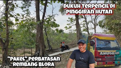 Kehidupan Dukuh Terpencil Pinggiran Hutan Jati Perbatasan Blora Rembang