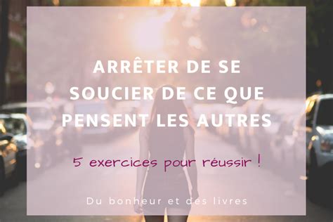 Arr Ter De Se Soucier De Ce Que Pensent Les Autres Exercices Apaisants