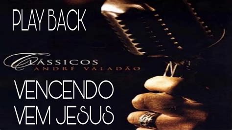 ANDRÉ VALADÃO VENCENDO VEM JESUS PLAY BACK LEGENDADO HARPA CRISTÃ N