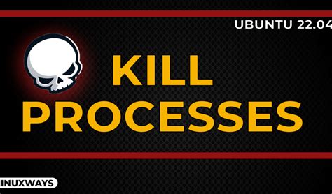 How To Kill Processes In Ubuntu Linuxways