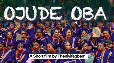 Ojude Oba Yoruba Heritage A Short Film YouTube