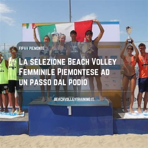 La Selezione Beach Volley Femminile Piemontese Ad Un Passo Dal Podio