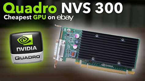 The Cheapest Graphics Card On Ebay Nvidia Quadro Nvs Youtube