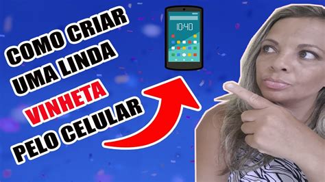 COMO CRIAR UMA VINHETA PELO CELULAR RÁPIDO E FÁCIL YouTube