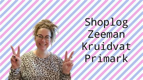 SHOPLOG ZEEMAN KRUIDVAT PRIMARK YouTube