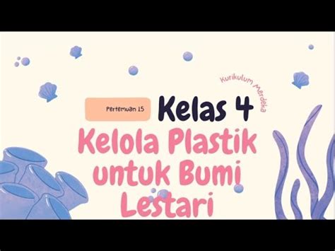 Kelola Plastik Untuk Bumi Lestari Kelas Pertemuan Youtube