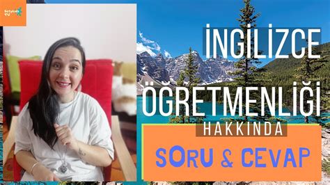 İNGİLİZCE ÖĞRETMENLİĞİ HAKKINDA SORULAR CEVAPLAR YouTube