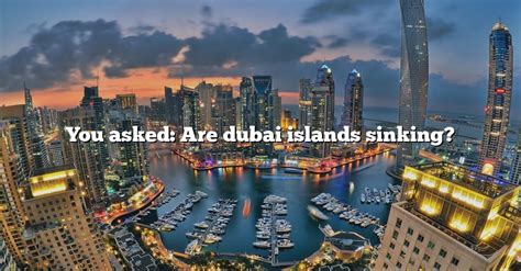 You Asked Are Dubai Islands Sinking The Right Answer 2022 TraveliZta