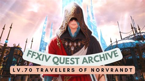 Shadowbringers Lv 70 Travelers Of Norvrandt FFXIV Quest Archive