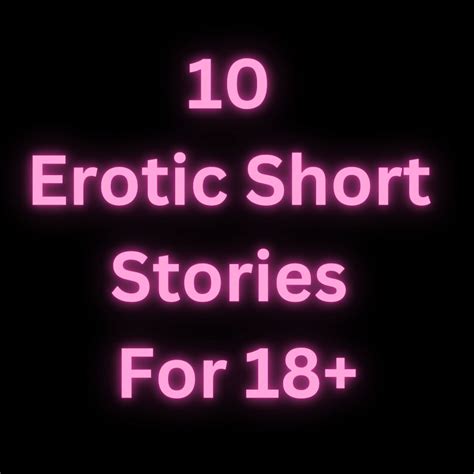 10 Erotic Short Stories For 18 Only Adult Erotic Novel Adult Stories