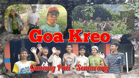 Objek Wisata Goa Kreo Dan Waduk Jatibarang Pilihan Tepat Untuk