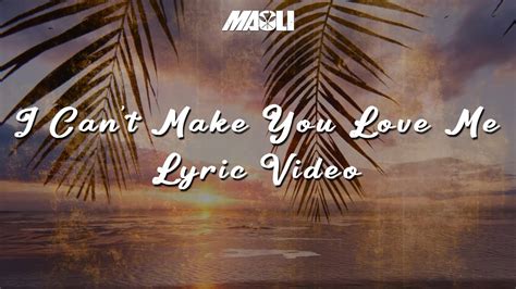 Maoli I Can T Make You Love Me Official Lyric Video YouTube