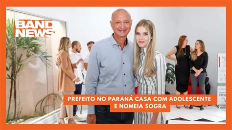 Prefeito no Paraná casa adolescente e nomeia sogra BandNews TV