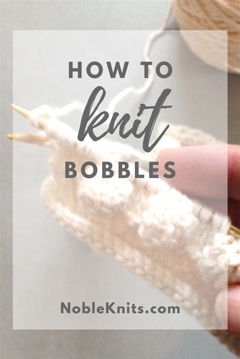 How To Knit Bobbles Step By Step Tutorial — Blognobleknits