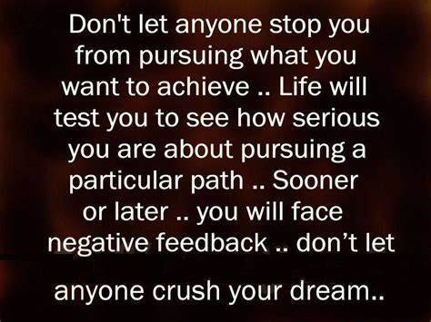 Don T Let Anyone Crush Your Dream Motivations Quotes Pinterest Photos Do And As