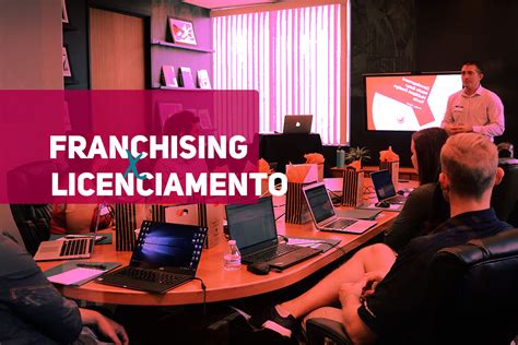 Franchising X Licenciamento Voc Entende As Diferen As Franquia