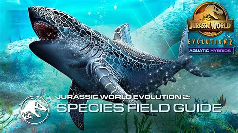 Aquatic Hybrids As New Dlc Megalodon Jurassic World Evolution 2 Dlc And Update Idea