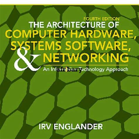 THE ARCHITECTURE OF COMPUTER HARDWARE SYSTEM SOFTWARE AND NETWORKING