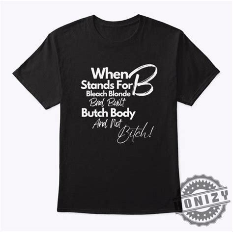 Bleach Blonde Bad Built Botched Body Trendy Shirt Honizy
