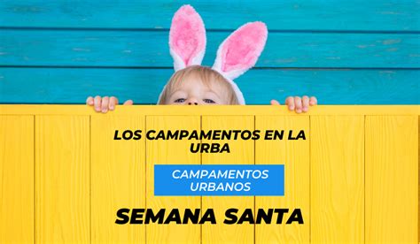 Campamentos Urbanos Semana Santa En Tu Comunidad De Vecinos