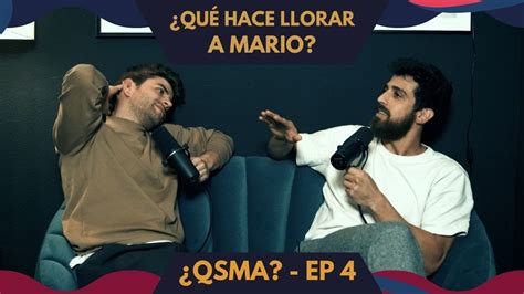 ¿qué Hace Llorar A Mario Marzo ¿qsma Ep 4 Youtube