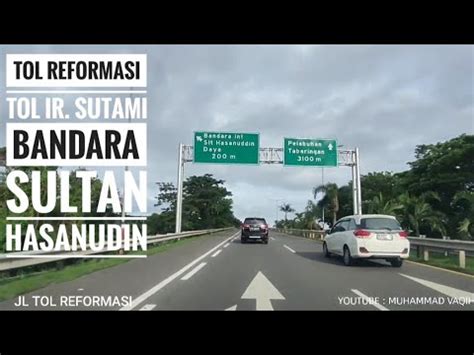 Driving Tol Reformasi Tol Ir Sutami Bandara Sultan Hasanudin Maros