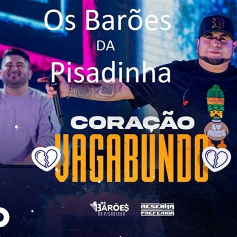 Stream Os Barões Da Pisadinha Coração Vagabundo Ao Vivo Dj Dubay Remix Forró Pisada Love