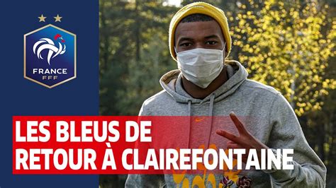 Les Bleus de retour à Clairefontaine Equipe de France I FFF 2020 YouTube