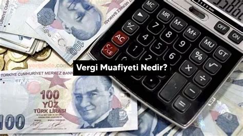 Vergi Muafiyeti Nedir Kimler Faydalanabilir Vergi De