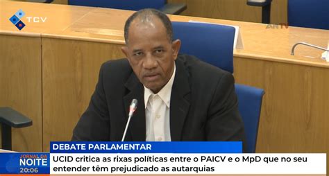 Ucid Critica As Rixas Pol Ticas Entre O Paicv E O Mpd Que No Seu