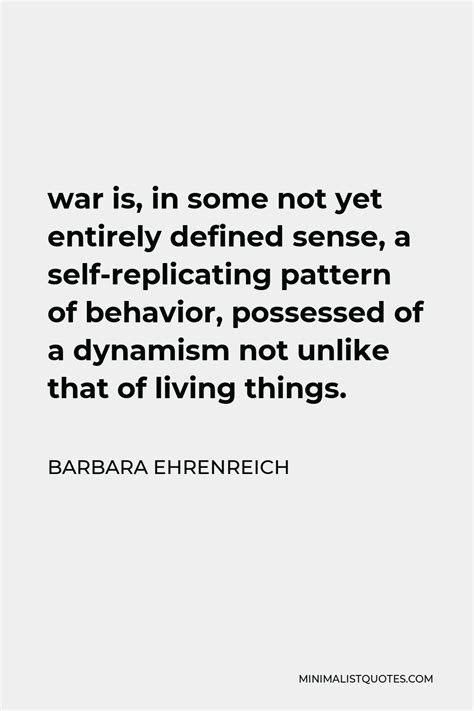 Barbara Ehrenreich Quote War Is In Some Not Yet Entirely Defined