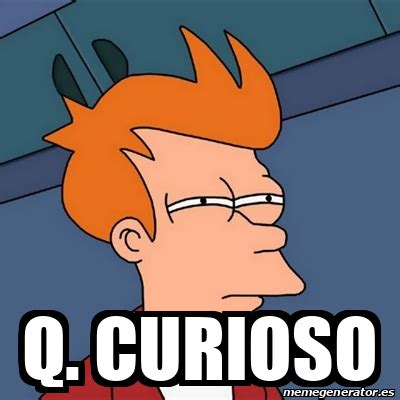 Meme Futurama Fry Q Curioso