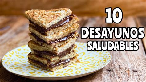 10 Desayunos Saludables ¡fáciles Rápidos Y Riquísimos Ideas Para Toda