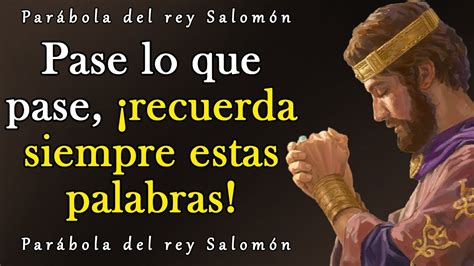 Sabia Parábola Del Rey Salomón Recuerda Siempre Estas Palabras