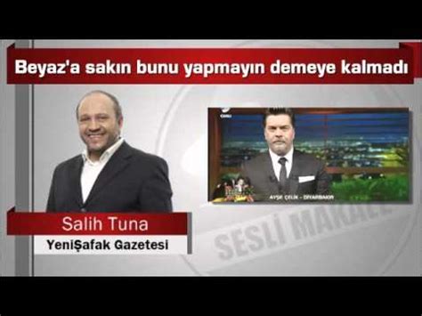 Salih Tuna Beyaza sakın bunu yapmayın demeye kalmadı YouTube