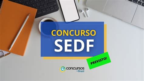 Concurso Sedf Edital Previsto Para Saiba Os Detalhes