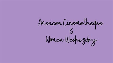 Women Wednesday American Cinematheque