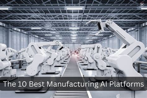 The Best Manufacturing Ai Platforms Cio Women Magazine