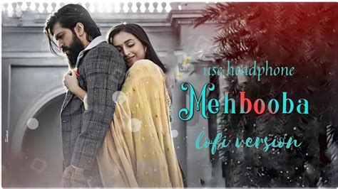 Mehbooba Main Teri Mehbooba 8d Song Reverb Song Lofi Version Kgf