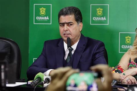 Entenda Esquema Que Levou Ao Afastamento Do Prefeito De Cuiab Mato