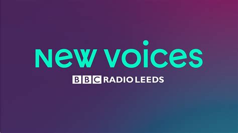 Bbc New Voices Bbc Radio Leeds