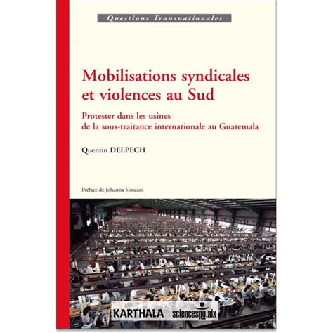 Mobilisations Syndicales Et Violences Au Sud Protester Dans Les Usines