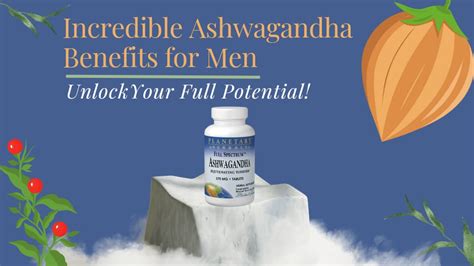 Unlock Your Full Potential With Ashwagandha Benefits For Mens Health